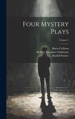 Four Mystery Plays; Volume 1 by Steiner, Rudolf