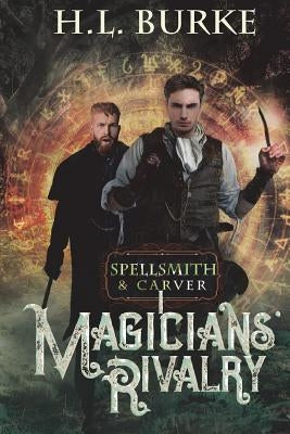 Spellsmith & Carver: Magicians' Rivalry by Burke, H. L.