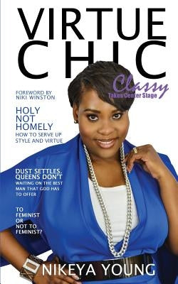Virtue Chic: Classy Takes Center Stage by Young, Nikeya