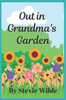 Out in Grandma's Garden by Wilde, Stevie
