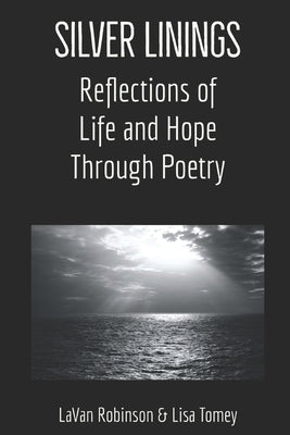 Silver Linings: Reflections of Life and Hope Through Poetry by Robinson, Lavan