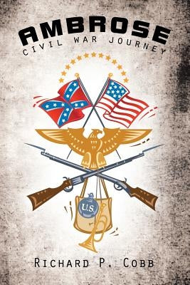 Ambrose: Civil War Journey by Cobb, Richard P.