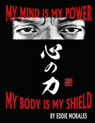 My mind is my power My body is my shield by Morales, Eddie