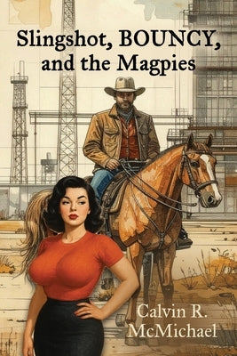 Slingshot, Bouncy, and the Magpies by McMichael, Calvin R.