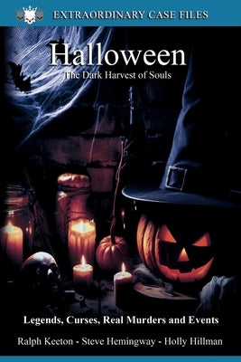 Halloween: Legends, Curses, Real Murders and Events by Hilman, Holly