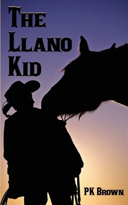 The Llano Kid by Brown, Paul K.