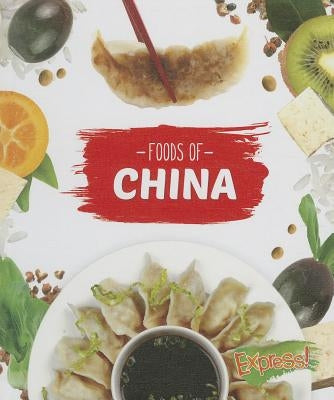 Foods of China by Roholt, Christine Velure