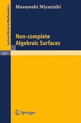 Non-Complete Algebraic Surfaces by Miyanishi, M.