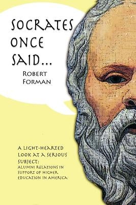 Socrates Once Said by Forman, Robert