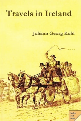 Travels in Ireland by Kohl, Johann Georg