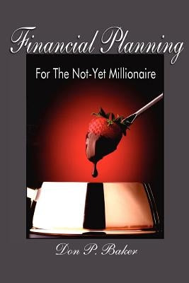 Financial Planning For The Not-Yet Millionaire by Baker, Don P.