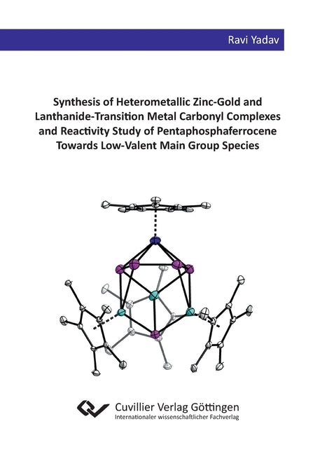 Synthesis of Heterometallic Zinc-Gold and Lanthanide-Transition Metal Carbonyl Complexes and Reactivity Study of Pentaphosphaferrocene Towards Low-Val by Yadav, Ravi