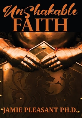 UnShakable Faith by Pleasant, Jamie