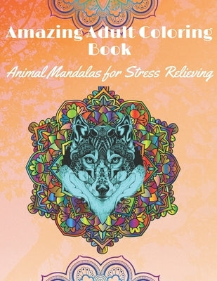 Amazing Adult Coloring Book: Animal Mandalas for stress Relieving: Coloring Books for adults with different patterns for Mandala by Studio Fancy, Inc Color