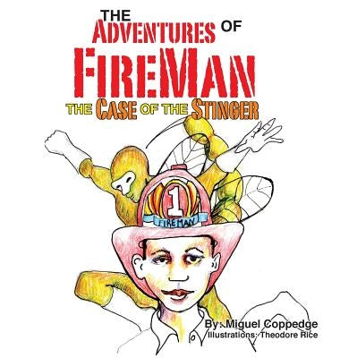 The Adventures of FireMan and The Case of The Stinger by Coppedge, Miguel