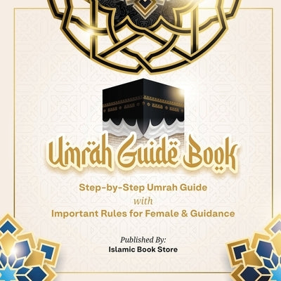 Umrah Guide Book: Step-by-Step Umrah Guide with Important Rules for Female & Guidance by Store, Islamic Book