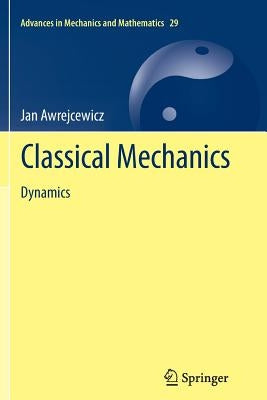 Classical Mechanics: Dynamics by Awrejcewicz, Jan