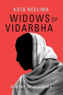Widows of Vidarbha: Making of Shadows by Neelima, Kota