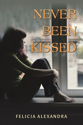 Never Been Kissed by Alexandra, Felicia