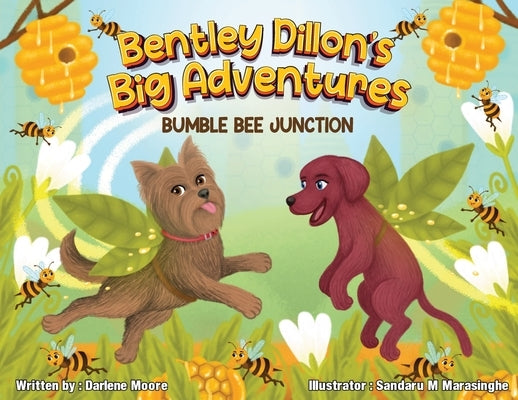 Bentley Dillion's Big Adventures: Bumble Bee Junction by Moore, Darlene M.