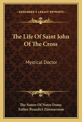 The Life Of Saint John Of The Cross: Mystical Doctor by The Sisters of Notre Dame