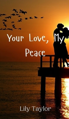 Your Love, My Peace by Taylor, Lily