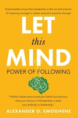 Let This Mind; by Emoghene, Alexander O.