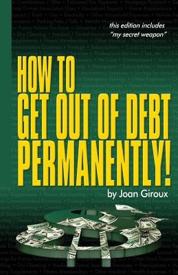 How to Get Out of Debt Permanently! by Giroux Cfp(r), Joan