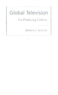 Global Television: Co-Producing Culture by Selznick, Barbara