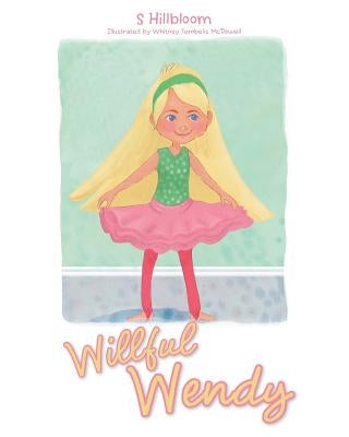 Willful Wendy by S. Hillbloom