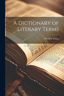 A Dictionary of Literary Terms by Vivian, Percival B. 1880