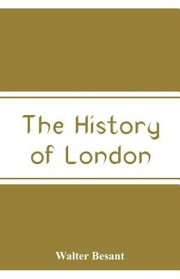 The History of London by Besant, Walter
