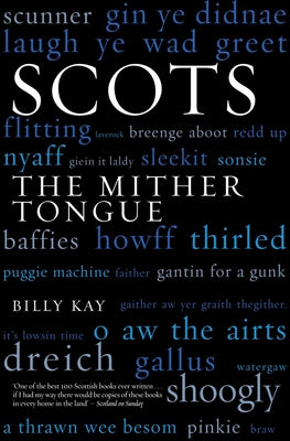 Scots: The Mither Tongue by Kay, Billy