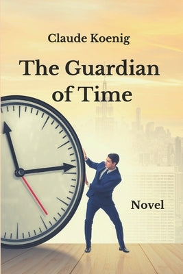 The Guardian of time by Koenig, Claude