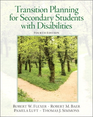 Transition Planning for Secondary Students with Disabilities by Flexer, Robert