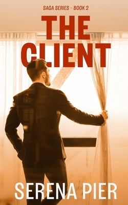 The Client: Love Triangle, Instalust, Strangers to Lovers, Alpha Male, Millionaire/Billionaire, Age Gap, Independent Heroine, Coming of Age by Pier, Serena