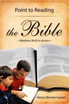 Point to Reading the Bible: Matthew 28:20 in Action by Skinner-Larsen, Henry
