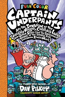 Captain Underpants and the Invasion of the Incredibly Naughty Cafeteria Ladies from Outer Space: Color Edition (Captain Underpants #3) (Color Edition) by Pilkey, Dav