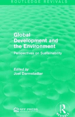 Global Development and the Environment: Perspectives on Sustainability by Darmstadter, Joel