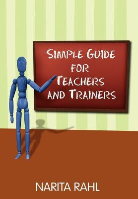 Simple Guide for Teachers and Trainers by Rahl, Narita