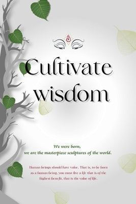 Cultivate Wisdom: A Journey through Buddha's Timeless Wisdom for Modern Living, Creating a Mentally Strong Identity by H. Barker, Amber