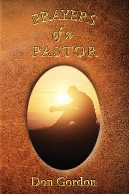 Prayers of a Pastor by Gordon, Don