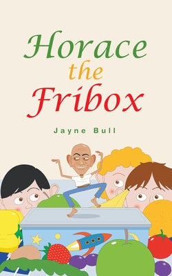 Horace the Fribox by Bull, Jayne