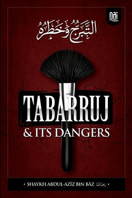 Tabarruj and It's Dangers by Bin BĀz, Shaykh Abdul-AzĪz