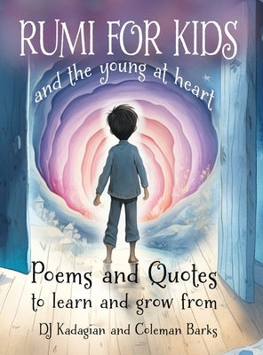 RUMI for Kids / and the Young at Heart: Poems to Learn and Grow From by Kadagian, Dj