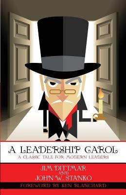 A Leadership Carol: A Classic Tale for Modern Leaders by Jim, Dittmar