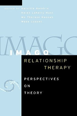 Imago Relationship Therapy: Perspectives on Theory by Hendrix, Harville