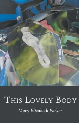 This Lovely Body by Parker, Mary Elizabeth