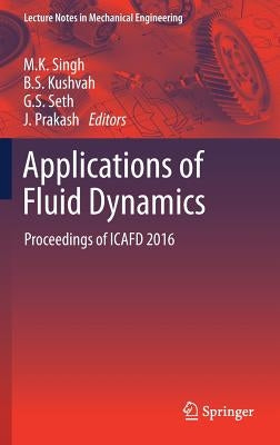 Applications of Fluid Dynamics: Proceedings of Icafd 2016 by Singh, M. K.