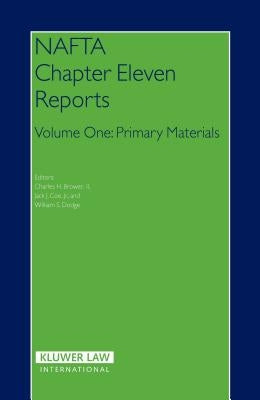 NAFTA Chapter Eleven Reports Volume 1 by Brower/Coe/Dodge